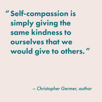 Inspirational caregiver quote | Christopher Gerner “self-compassion is simply giving the same kindness to ourselves that we give to others.”
